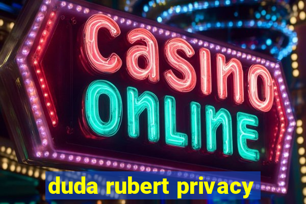 duda rubert privacy